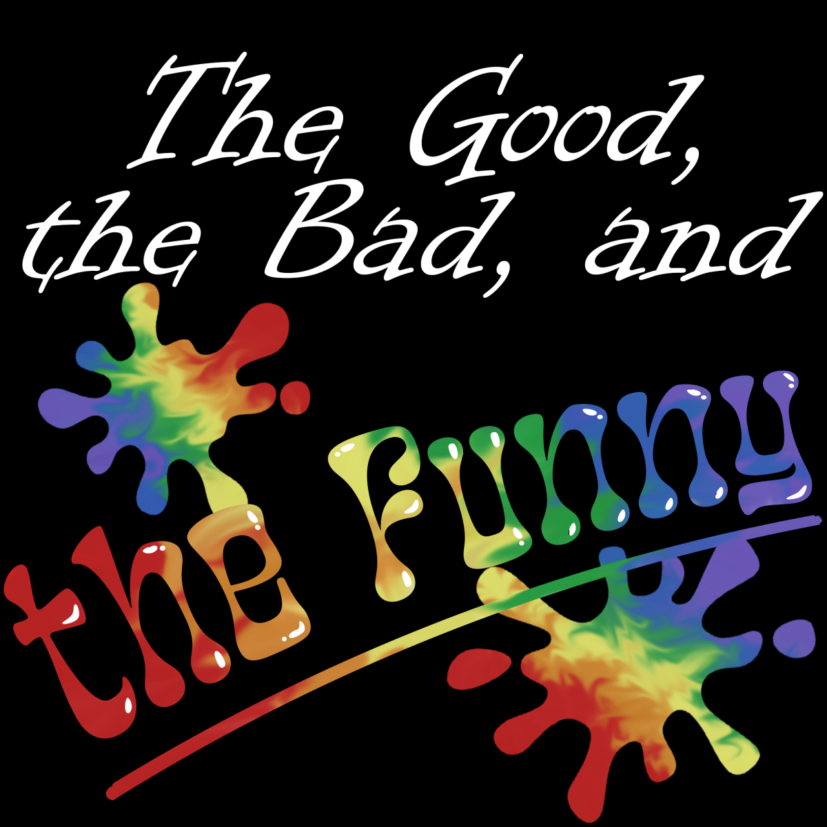 The Good, The Bad, & the Funny