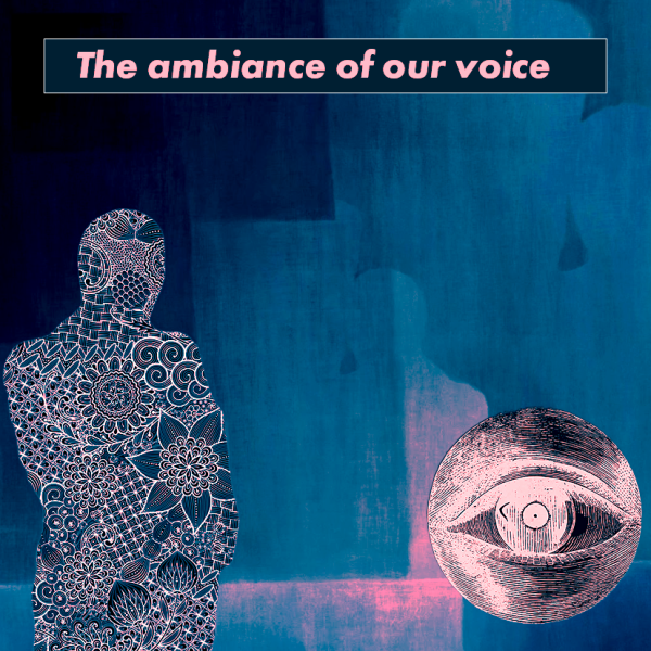 The Ambiance of Our Voice